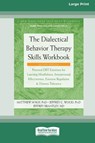 The Dialectical Behavior Therapy Skills Workbook [Standard Large Print] - Matthew Mckay ; Jeffrey C. Wood ; Jeffrey Brantley - 9781038758507