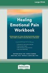 Healing Emotional Pain Workbook - Matthew Mckay - 9781038758767
