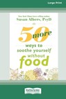 50 More Ways to Soothe Yourself Without Food (16pt Large Print Edition) - Susan Albers - 9781038778772