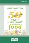 50 More Ways to Soothe Yourself Without Food (16pt Large Print Format) - Susan Albers - 9781038778772