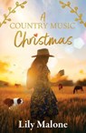 A Country Music Christmas: A small-town Chalk Hill celebrity romance novella from an award-winning Australian author. - Lily Malone - 9781038918468