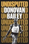 Undisputed: A Champion's Life - Donovan Bailey - 9781039005143