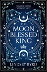 The Moon Blessed King: Book Two of a Tale of Two Crowns Duology - Lindsey Byrd - 9781039012509