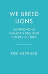 We Breed Lions - Rick Westhead ; Stephen Brunt - 9781039012936
