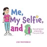 Me, My Selfie, and I - Lisa MacDonald - 9781039111585