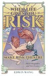 When Life Gives You Risk, Make Risk Theatre - Edwin Wong ; Gabriel Jason Dean ; Nicholas Dunn & Emily McClain - 9781039135109