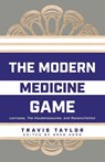 The Modern Medicine Game - Travis Taylor - 9781039167322