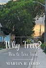 Why Trees? - Martin R. Ford - 9781039182851