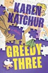 The Greedy Three - Karen Katchur - 9781039416307