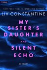 My Sister's Daughter and Silent Echo: Two Thrillers - Liv Constantine - 9781039479715
