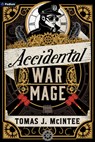 Accidental War Mage - Tomas J. Mcintee - 9781039482890