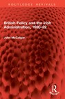British Policy and the Irish Administration, 1920–22 - John McColgan - 9781041022329