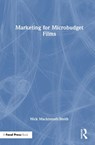 Marketing for Microbudget Films - Nick Mackintosh-Smith - 9781041036920