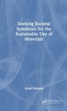 Seeking Societal Symbiosis for the Sustainable Use of Materials - Mark (UWE Bristol) Everard - 9781041069232