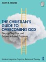 The Christian’s Guide to Overcoming OCD - Justin K. (Dallas Counseling Hughes - 9781041096474