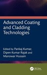 Advanced Coating and Cladding Technologies - Pankaj Kumar ; Dipen Kumar (Sandip Institute of Technology and Research Center) Rajak ; Manowar Hussain - 9781041100171
