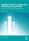 Applied Structural Equation Modeling Using AMOS - Joel E. Collier - 9781041105459