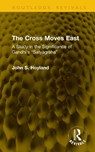 The Cross Moves East - John S. Hoyland - 9781041105626