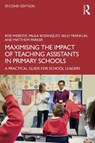 Maximising the Impact of Teaching Assistants in Primary Schools - Rob (University College London) Webster ; Paula (University of East London Bosanquet ; Sally (University College London) Franklin ; Matthew (University College London) Parker - 9781041123361