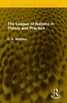 The League of Nations in Theory and Practice - C. K. Webster - 9781041128663