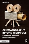 Cinematography Beyond Technique - Tal Lazar - 9781041137276