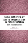 Social Justice Policy and its Implementation in Public Education - Kerry J. (The Education University of Hong Kong) Kennedy - 9781041151623