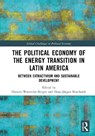 The Political Economy of the Energy Transition in Latin America - Hannes Warnecke-Berger ; Hans-Jurgen Burchardt - 9781041152248