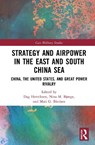 Strategy and Airpower in the East and South China Sea - Dag Henriksen ; Nina M. Bjørge ; Mari G. Bardsen - 9781041157748