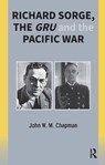 Richard Sorge, the GRU and the Pacific War - John Chapman - 9781041185543