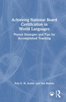 Achieving National Board Certification in World Languages - Erin E. H. Austin ; Lisa Bartels - 9781041205371