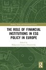 The Role of Financial Institutions in ESG Policy in Europe - Malgorzata Iwanicz-Drozdowska - 9781041209096