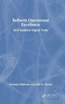 Refinery Operational Excellence - Ashwani Malhotra ; Anil K. Saroha - 9781041224129