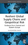 Resilient Global Supply Chains and Geopolitical Risk - Aleksandra Kania - 9781041225928
