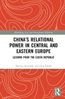China’s Relational Power in Central and Eastern Europe - Bartosz Kowalski ; Filip Sebok - 9781041232858