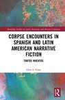 Corpse Encounters in Spanish and Latin American Narrative Fiction - Glen S. Close - 9781041246183