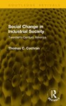 Social Change in Industrial Society - Thomas C. Cochran - 9781041272793