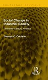 Social Change in Industrial Society - Thomas C. Cochran - 9781041272793