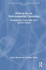 How to be an Environmental Custodian - Alison Barnes ; Jonathan Males - 9781041312291