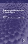 Psychological Perspectives in Youth Sports - Frank L. Smoll ; Ronald E. Smith - 9781041347750