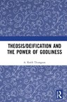 Theosis/deification and the Power of Godliness - A. Keith Thompson - 9781041368205