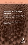 Australia and Nuclear Weapons - Anthony Clunies Ross ; Peter King - 9781041399483