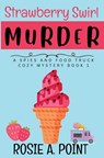 Strawberry Swirl Murder - Rosie A Point - 9781067257163