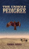 The Unholy Pedigree - Emma Ward - 9781067561802