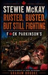 STEWIE McKay: RUSTED, BUSTED, BUT STILL FIGHTING - Graham Brooke - 9781067814700