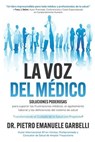 La voz del médico: soluciones poderosas para superar las frustraciones médicas, el agotamiento laboral y las deficiencias del sistema de salud - Dr. Pietro Emanuele Garbelli - 9781068162725