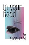 In Your Head - Alicia Vane - 9781068254109