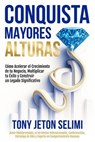 CONQUISTA MAYORES ALTURAS - Tony Jeton Selimi - 9781068266027