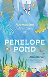 The Mermazing Adventures of Penelope Pond - Alice Barker - 9781068309939