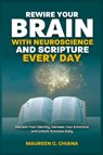 REWIRE YOUR BRAIN WITH NEUROSCIENCE AND SCRIPTURE EVERYDAY - Maureen C Chiana - 9781068317002
