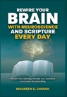 Rewire Your Brain with Neuroscience and Scripture Everyday: Reclaim Your Identity, Harness Your Emotions and Unlock Success Daily - Maureen C. Chiana - 9781068317019